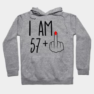 I Am 57 Plus 1 Middle Finger For A 58th Birthday Hoodie